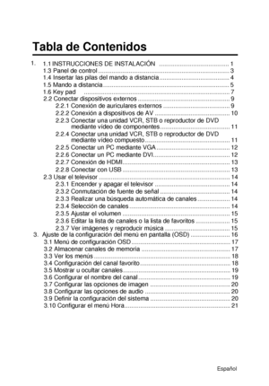 Page 46Tabla de Contenidos
1.3 Panel de control ............................................................................. 3
1.5 Mando a distancia .......................................................................... 5
1.6 Key pad ..................................................................................... 7......................................... 1
2.2 Conectar dispositivos externos ...................................................... 9 2.2.1 Conexión de auriculares externos...