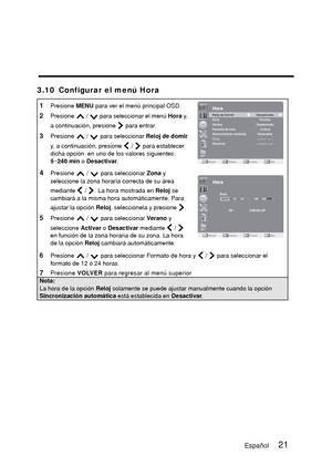 Page 683 .1 0 C o n f i g u r a r   e l   m e n ú   H o r a
1Presione MENU para ver el menú principal OSD.
2Presione   /   para seleccionar el menú  Hora y, 
a continuación, presione   para entrar.
3Presione   /   para seleccionar  Reioj de domir 
y, a continuación, presione   /   para establecer 
dicha opción  en uno de los valores siguientes: 
5 ~ 240 min  o Desactivar .
4Presione   /   para seleccionar  Zona y
seleccione la zona horaria correcta de su área 
mediante   /  . La hora mostrada en  Reloj se...