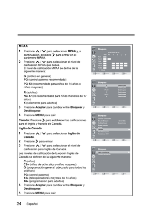 Page 71MPAA
1
Presione   /   para seleccionar MPAA y, a 
continuación, presione   para entrar en el 
parámetro  MPAA.
2Presione   /   para seleccionar el nivel de 
calificación MPAA que desee.
El nivel de calificación MPAA se define de la 
siguiente manera:
G (público en general)
PG  (control paterno recomendado)
PG-13  (recomendado para niños de 14 años o 
niños mayores)
R  (adultos)
NC-17 (no recomendado para niños menores de 17 
años)
X  (solamente para adultos)
3Presione  Aceptar para cambiar entre...