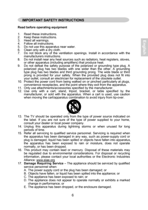 Page 7 
 
 
Rea d before  operat ing equip ment 
 
1. Read  these  ins truc tions . 
2.  Keep  these  ins truc tions . 
3.   Heed  all  wa rnings.  
4.  F ollow all  ins truc tions . 
5.  Do not use this apparatus near water. 
6.   Clean  onl y wi th a  dry cloth.  
7.   Do  not  block  an y of the  ventilation  openings.  Install  in  accordance   with the  
manufacturers instructions. 
8.   Do  not  install  near  an y heat  sources  suc h as  radia tors , hea t registers, stoves, 
or  other  apparatus...