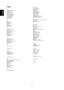 Page 3232
Index
A
Adaptive Contrast, 26
Antenna, 6, 35
Aspect Ratio, 26
Audio, 25, 27, 34
Audio Language, 27
Audio Setting, 25 , 27
Audio Source, 27
Auto Adjust, 28
Auto Search, 23
AVL, 27
B
BACK, 11
Backlight, 26
Balance, 27
Bass, 27
B/L control, 29
Brightness, 26
C
Channel, 23 , 24, 34
Clock, 28
Closed Captions, 29 , 31
Color, 26 , 34
Color Temp., 26
COMP, 11
Component, 10 , 13
Contrast, 26
D
DCR, 26, 29
Device Auto Off, 32
Device List, 32
Device Menu Control, 32
Dimensions, 35
DISPLAY, 11
E
Eco, 11, 19, 26...