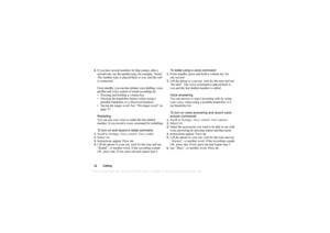 Page 32This
 is the Internet version 
of the users gui
de. © Pr
int on
ly for private us
e.
32 Calling3.If you have several numbers for that contact, after a 
second tone, say the number type, for example, “home”.
The number type is played back to you, and the call  
is connected.
From standby, you can also initiate voice dialling, voice 
profiles and voice control of sound recordings by:
 Pressing and holding a volume key.
 Pressing the handsfree button (when using a  portable handsfree or a  Bluetooth...