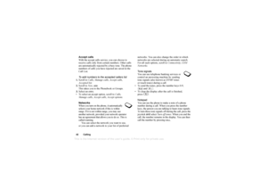 Page 42This
 is the Internet version 
of the users gui
de. © Pr
int on
ly for private us
e.
42 CallingAccept calls
With the accept calls service, you can choose to 
receive calls only from certain numbers. Other calls 
are automatically rejected by a busy tone. The phone 
numbers of calls you have rejected are saved in the 
Call List.
To add numbers to the accepted callers list
1. Scroll to  Calls, Manage calls , Accept calls , 
Accepted list .
2. Scroll to  New, 
ADD
.
This takes you to the Phonebook or...