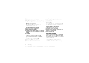 Page 44This
 is the Internet version 
of the users gui
de. © Pr
int on
ly for private us
e.
44 Messaging2.If there is no number in the list, select 
New number, 
ADD
.
3. Enter the number, including the international “+” sign 
and country code, OK.
Sending text messages
For information about entering letters, see 
“Entering letters” on page 13.
To write and send a text message
1. Scroll to  Messaging , Te x t , Write new .
2. Write your message, CONTINUE
.
3. Enter the recipient’s phone number, 
OK or retrieve...