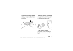 Page 53This
 is the Internet version 
of the users gui
de. © Pr
int on
ly for private us
e.
Camera 53
Press the camera button on the side of the phone 
to activate the camera. Hold the phone as shown 
in the illustration. You can see the subject in the 
phone display. Press the camera button again to 
take the picture.You can also take a self-portrait. Hold the phone as 
shown in the illustration. You can see your reflection 
in the mirror provided. Press the camera button on 
the side of the phone to activate...