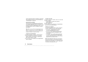 Page 72This
 is the Internet version 
of the users gui
de. © Pr
int on
ly for private us
e.
72 More featurescan be synchronized with a PC calendar or, using WAP, 
with a calendar on the Web. For more information see 
“Synchronization” on page 68.
Appointments and tasks
You can save up to 300 appointments and 80 tasks in 
your calendar, depending on the size of each item. You 
can choose to add a new appointment or task, or to use 
an old appointment or task as a template by copying 
and editing it.
Tip: When...