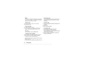 Page 76This
 is the Internet version 
of the users gui
de. © Pr
int on
ly for private us
e.
76 More featuresNotes
If you need to remember something, you can make a 
note of it in your phone. You can add, edit, delete or 
send a note. You can save 10 notes.
To add a note
1. Scroll to  Organizer , Notes , New note , 
ADD
.
2. Enter the note, 
OK.
To view the notes
1. Scroll to  Organizer , Notes .
2. A list which shows the beginning of each note 
appears. Select the note that you want to view.
Post note
You can...