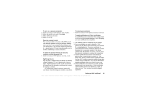 Page 62This is the Internet version of the users guide. © Print only for private use.
Sett ing  u p WA P an d Emai l 61
To  t urn  on a secure conne ction
1. Scr oll to  C onn ect,
 WA P O ptio ns,
 W AP Pr ofiles .
2. Sele ct th e pr ofile  to  be  u sed . P res s Ed it
.
3. Sel ect  Ad vanced ,
 Securi ty.
4. Sel ect  On  or Off .
Sec urity  modul e (Loc ks)
T he se curity mo dule  i s  l o cate d  on th e SI M c ard , i f 
y our  netw ork op erator  or s erv ic e p ro vid er s u pplie s 
s u ch  a  s e rvi...