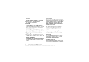 Page 69This is the Internet version of the users guide. © Print only for private use.68Tra n sferring  and  ex changin g in form at ionHandsfree
To  add  a Blu etoot h hands free t o y our phon e
1. Scr oll to  C onn ect,
 B lue tooth,
 H and sfr e e,
 
My  Hand sfree ,
 Ne w H andsfr ee .
2. Sel ect  
Ad d
.
T ransf erring sound when  using  a handsf ree
Wh en y ou ar e us in g  a  B lue tooth ha ndsfre e w ith  y ou r 
pho ne, y ou ca n ch oose  w her e th e so und sho uld  b e 
tr ansf erred du ring a c...