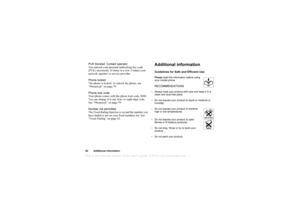 Page 83This is the Internet version of the users guide. © Print only for private use.82Addit io nal in form at ionPUK  bloc ked. Contact  operator.
Y ou ent ered  y our pe rsonal  unbl ockin g key  code 
(PUK ) inco rre ctly  1 0 times in  a  ro w. C ont ac t y our 
n etw ork op erator or  serv ice  provid er.
Phone locke d.
Th e p hon e is lo cked . T o u nlock t he p ho ne, s ee 
“ P hone lo ck ” o n p ag e 79.
Phone lock code:
Y our p ho ne com es wit h th e ph one lo ck  code , 00 00 . 
Y ou ca n ch ange i...
