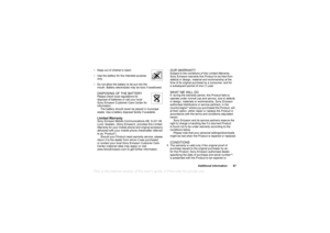 Page 88This is the Internet version of the users guide. © Print only for private use.
Addi tiona l in form atio n 87

Keep  out of child ren’s re ach.
 Use  the bat tery fo r th e in tended  purpo se 
on ly.
 Do n ot allow  the  battery to  be put into  the 
m outh . Batt ery elec troly tes may  be toxic if sw allowed.
DIS PO SING  OF THE BA TTE R YPleas e check local r egulatio ns for 
disp osal  of b atterie s or call y our loca l 
Sony  Ericsso n Customer  Care Ce nter fo r 
info rmatio n.
T he b atte ry...