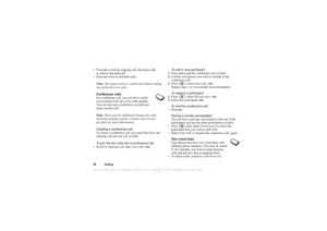Page 38This is the Internet version of the users guide. © Print only for private use.38Callin g•Pre ss 
NO to  en d th e on go in g c a ll ,  th en  pr ess 
YES
 
to re tr ie ve th e h eld  c all.
• Pre ss 
NO twi ce to  en d b oth  cal ls.
Note : You c annot an swe r a  t h ir d c all  wi th o ut e n d ing  
o ne o f th e fi rst tw o ca lls.
Co nferen ce cal ls
I n  a co nfe ren ce ca ll, you  ca n ha ve a  jo int 
co nve rsati on w ith  up  t o  fi ve  o the r pe ople. 
Y ou ca n  al so put  a confere n ce...