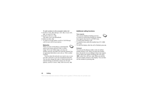 Page 42This is the Internet version of the users guide. © Print only for private use.42Callin gTo  add number s to  t he accept ed callers l ist
1. Scro ll t o Ca ll s , 
YE S
, Man age cal ls , 
YE S
, Ac cept ca ll s , 
YE S
, Ac cep te d  li st, 
YE S
.
2. Scro ll t o Ad d ne w?, YES
.
T his  t ake s you  t o  t he pho neboo k.
3. Selec t an  en tr y , 
YE S
.
• To sel ec t a n  ac cept  opt io n,  sc rol l t o Ca lls/Ma nag e 
ca lls/A cce pt calls /Ac cept opt io ns .
Netwo rks
W hen  y ou t urn on t he...