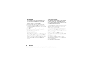 Page 50This is the Internet version of the users guide. © Print only for private use.50Mes sag ingText f orma tting
Y ou ca n ch ange t he s tyle , s ize  an d al ignmen t of th e 
t e xt , a nd c rea te  ne w p ara gr aph s, i n a t ext  m essag e.
T o  fo rm at th e te xt in  a  te xt m ess a ge
1. Scro ll t o M essag es, 
YE S
, SM S, 
YE S
, W rite  ne w, 
YE S
.
2. Write  t he t ext  m essage . H igh li ght  t h e t ext  yo u w an t 
t o fo rm at by  slid ing t he vo lu m e ke y u p w hile  sc rol li ng...