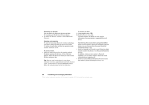 Page 64This is the Internet version of the users guide. © Print only for private use.64Tran sfe rr in g an d e xc h an ging  inform atio nSear ching f or  devices
Y ou ca n sea rc h  for  Blue toot h de vices a nd t hen , 
for exa mple , p air  t h e de vice w ith  y our  phone .
• To sea rc h  for de vice s, sc rol l t o Co nnec t/ B lu etoot h/
Di scover.
Sending and receiving
T o s end  an i tem  us in g  Blue to o th  w ir e le ss t ec h n olo gy, 
you  nee d  t o  m ake  su re th at  t h e  de vice s a re...