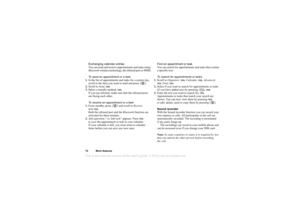 Page 72This is the Internet version of the users guide. © Print only for private use.72More  fe atu resEx changing calendar ent ries
Y ou c an  se nd  and re ceiv e a ppo in tm en ts a nd  tasks  using 
B lue toot h w ire le ss t ec h n olo gy , t he i nfra red p ort  o r M MS.
T o  send an appoint ment  or a  ta sk
1. In  th e li st of  ap po in tm en ts an d ta sk s f or  a c ertain  day, 
scr oll  t o t he i te m  y ou w ant  to s end  a n d  p ress  .
2. Scro ll t o Se nd, 
YES
.
3. Selec t a t ran sfer  me...