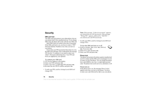 Page 76This is the Internet version of the users guide. © Print only for private use.76Secu rit ySe curi tySIM card  l o ck
T he SIM  c ard  l ock  pro te cts you r su bscr ip tion,  b ut n ot 
y our  pho ne its el f, fr om  unauthor ized u se.  If y ou ch ange 
S IM  car ds, th e ph on e s till wo rk s with  the n ew S IM  car d.
M ost S IM  ca rds  are lo cked a t th e ti me of  p urc ha se . 
I f t he S IM  ca rd  lo ck  is o n, y ou ha ve to en ter a “ PIN ” 
(Pe rsona l Id en ti ty  N um ber)  e v ery t im...