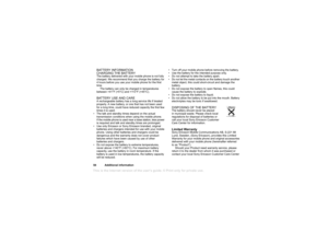 Page 84This is the Internet version of the users guide. © Print only for private use.84 Addi tiona l i n fo rma tionBA TTE R Y IN FO RM AT IO N
CHA RGING T HE B AT TE R YThe ba tt e ry  d eliv er ed  wit h y our  mo bile  p hon e is no t fu lly  
cha rg ed.  We r ecom mend  tha t yo u ch arge t he  battery  for 
4 h ou rs b efo re  you  use you r m obi le  ph one  for th e firs t 
time . 
Th e batte ry can onl y be char ged in  tem perature s 
be twee n + 41°F  (+5°C ) an d + 11 3°F  (+ 45°C ).BAT TE R Y US E A...