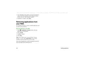 Page 124124Installing applicationsThis is the Internet version of the user’s guide. © Print only for private use. 4. Now, depending on the software, you may be prompted to 
replace a previous installation, select language, memory 
location and select other installation options.
5. Installation is complete. Select 
Done
.
Removing applications from 
your P800It is sometimes necessary to remove installed applications and 
user data to free up memory.
Removing applications in the P800
1. Select  
> Applications >...