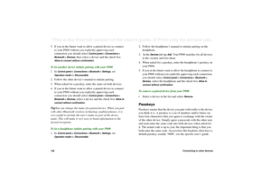 Page 128128Connecting to other devicesThis is the Internet version of the user’s guide. © Print only for private use. 5. If you in the future want to allow a paired device to connect 
to your P800 without you explicitly approving each 
connection you should select 
Control panel > Connections > 
Bluetooth > Devices,
 then select a device and the check box 
Allow to connect without confirmation
.
To let another device initiate pairing with your P800
1. In 
Control panel > Connections > Bluetooth > Settings
, set...