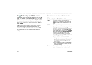 Page 148148Control panelThis is the Internet version of the user’s guide. © Print only for private use. New  Dial-Up or High-Speed Dial-Up account 
Your Internet Service Provider (ISP) supplies you with your 
User 
name
, your 
Password
, and their 
Phone number
, which your P800 
dials to connect to the Internet. If you have a High-Speed Dial-
Up account with your network operator you can increase the 
speed of your connection by making settings on the 
Speed 
 tab 
under 
Advanced
.
TipTo avoid having to...