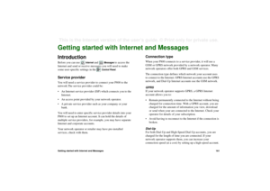 Page 161Getting started with Internet and Messages161This is the Internet version of the user’s guide. © Print only for private use. Getting started with Internet and MessagesIntroduction Before you can use 
Internet
 and 
Messages
 to access the 
Internet and send or receive messages you will need to make 
some user-specific settings in the 
Control Panel
. 
Service providerYou will need a service provider to connect your P800 to the 
network.The service provider could be:
• An Internet service provider (ISP)...