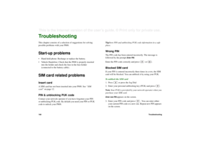 Page 168168TroubleshootingThis is the Internet version of the user’s guide. © Print only for private use. 
REFERENCETroubleshootingThis chapter consists of a selection of suggestions for solving 
possible problems with your P800.Start-up problems• Hand-held phone: Recharge or replace the battery.
• Vehicle Handsfree: Check that the P800 is properly inserted 
into the holder and check the fuse in the fuse holder 
(connected to the battery cable).SIM card related problemsInsert cardA SIM card has not been inserted...