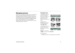 Page 61CommuniCam and Pictures61This is the Internet version of the user’s guide. © Print only for private use. Managing picturesIn Pictures you can manage all pictures saved in your P800. The 
pictures can be taken using the CommuniCam, received via e-
mail, Bluetooth wireless technology or infrared communication, 
downloaded via the browser or transferred from your PC via a 
cable. Your P800 supports JPEG, GIF, PNG, WBMP and BMP 
picture formats. The pictures can be sent in multimedia 
messages, added to the...