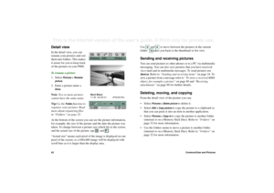 Page 6262CommuniCam and PicturesThis is the Internet version of the user’s guide. © Print only for private use. Detail view In the detail view, you can 
rename your pictures and sort 
them into folders. This makes 
it easier for you to keep track 
of the pictures in your P800.
To rename a picture
1. Select 
Pictures
 > Rename 
picture
.
2. Enter a picture name 
> 
Done
.
Note Two or more pictures 
cannot have the same name.
TipUse the 
Folder
 function to 
organize your pictures. Read 
more about organizing...