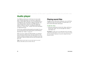 Page 6868Audio playerThis is the Internet version of the user’s guide. © Print only for private use. Audio playerYour P800 has mobile music in the form of an stereo audio 
player. With the audio player you can listen to single music 
tracks or entire folders with tracks. You can download tracks to 
your P800 from a PC, the Internet or Memory Stick Duo, and 
create different folders with tracks. Your P800 supports a 
number of different sound files, including the popular MP3 
format. See “Technical data” on page...