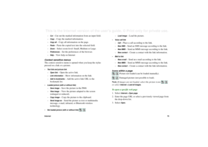 Page 75Internet75This is the Internet version of the user’s guide. © Print only for private use. –
Cut
 – Cut out the marked information from an input field.
–
Copy
 – Copy the marked information.
–
Copy all
 – Copy all information on the page.
–
Paste
 – Paste the copied text into the selected field.
–
Zoom
 – Select zoom level: Small, Medium or Large.
–
Preferences
 – Set the preferences of the browser.
–
Help
 – View help on Internet
Context sensitive menus
The context sensitive menu is opened when you keep...