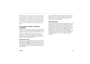 Page 93Messages93This is the Internet version of the user’s guide. © Print only for private use. Note  If you save an address from an e-mail synchronized from 
your company PC, the corporate version of the address, rather 
than the full Internet e-mail address, will be saved to Contacts. 
If the corporate version of the address is not an Internet address 
(an X.400 address, or just the senders name, for example), you 
can use it to send e-mails from your synchronized account, but 
you cannot use it in e-mails...