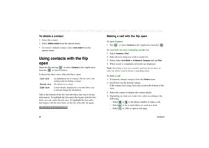 Page 9696ContactsThis is the Internet version of the user’s guide. © Print only for private use. To delete a contact1. Select the contact.
2. Select 
Delete contact 
from the
 options menu.
• To restore a deleted contact, select 
Undo delete 
from the
 
options menu.
Using contacts with the flip 
openOpen the flip and tap   or select 
Contacts
 in the Application 
launcher   to open Contacts.
Contacts has three views when the flip is open:
Tabs at the bottom of the list view provide a fast way to locate...