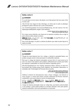 Page 1612
Lenovo G470/G475/G570/G575 Hardware Maintenance Manual
Safety notice 6
 DANGER
To avoid shock, do not remove the plastic cover that protects the lower part of the 
inverter card.
Afin  d’éviter  tout  risque  de  choc  électrique,  ne  retirez  pas  le  cache  en  plastique 
protégeant la partie inférieure de la carte d’alimentation.
Aus  Sicherheitsgründen  die  Kunststoffabdeckung,  die  den  unteren  Teil  der 
Spannungswandlerplatine umgibt, nicht entfernen.
Per evitare scosse elettriche, non...