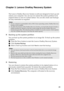 Page 2925
Chapter 3. Lenovo OneKey Recovery System
The Lenovo OneKey Recovery System is software designed to back up and 
restore your computer. You can use it to restore the system partition to its 
original status in case of a system failure. You can also create user backups 
for easy restoration as required.
Backing up the system partition
You can back up the system partition to an image file. To back up the system 
partition:
1Press the Novo button to start the Lenovo OneKey Recovery System.
2Click System...