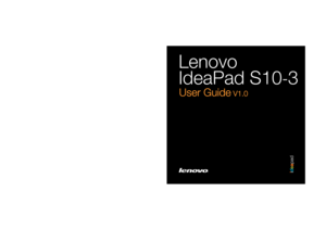 Page 1
New World. New Thinking.TM
www.lenovo.com
©Lenovo China 2009
P/N: 147003021Printed in China
S10-3 UserGuide V1.0 cover_1-4
Lenovo
IdeaPad S10-3
User Guide V1.0 