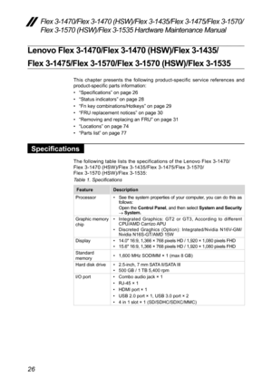 Page 3026
Flex 3-1470/Flex 3-1470 (HSW)/Flex 3-1435/Flex 3-1475/Flex 3-1570/
Flex 3-1570 (HSW)/Flex 3-1535 Hardware Maintenance Manual
Lenovo Flex 3-1470/Flex 3-1470 (HSW)/Flex 3-1435/ 
Flex 3-1475/Flex 3-1570/Flex 3-1570 (HSW)/Flex 3-1535
This	chapter	 presents	 the	following 	product-specific	 service	references	 and	
product-specific	parts	information:
•	 “Specifications ”	on	page	26
•	 “Status	indicators ”	on	page	28
•	 “Fn	key	combinations/Hotkeys ”	on	page	29
•	 “FRU	replacement	notices ”	on	page	30
•...