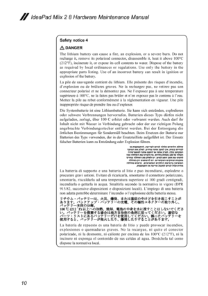 Page 1410
IdeaPad Miix 2 8 Hardware Maintenance Manual
Safety notice 4
 DANGER
The  lithium  battery  can  cause  a  fire,  an  explosion,  or  a  severe  burn.  Do  not 
recharge	it, 	remove 	its 	polarized 	connector, 	disassemble 	it, 	heat 	it 	above 	100°C	
(212°F), 	incinerate 	it, 	or 	expose 	its 	cell 	contents 	to 	water. 	Dispose 	of 	the 	battery	
as  required  by  local  ordinances  or  regulations.  Use  only  the  battery  in  the 
appropriate  parts  listing.  Use  of  an  incorrect  battery...