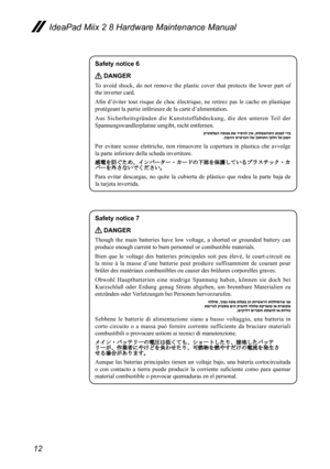 Page 1612
IdeaPad Miix 2 8 Hardware Maintenance Manual
Safety notice 6
 DANGER
To  avoid  shock,  do  not  remove  the  plastic  cover  that  protects  the  lower  part  of 
the inverter card.
Afin	d’éviter 	tout 	risque 	de 	choc 	électrique, 	ne 	retirez 	pas 	le 	cache 	en 	plastique	
protégeant la partie inférieure de la carte d’alimentation.
Aus  Sicherheitsgründen  die  Kunststoffabdeckung,  die  den  unteren  Teil  der 
Spannungswandlerplatine umgibt, nicht entfernen.
Per  evitare  scosse  elettriche,...