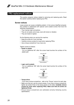 Page 3228
IdeaPad Miix 2 8 Hardware Maintenance Manual
FRU replacement notices
This  section  presents  notices  related  to  removing  and  replacing  parts.  Read this section carefully before replacing any FRU.
Screw notices 
Loose screws can cause a reliability problem. In the Lenovo IdeaPad computer, this  problem  is  addressed  with  special  nylon-coated  screws  that  have  the following characteristics:
• They maintain tight connections.
• They do not easily come loose, even with shock or vibration.
•...