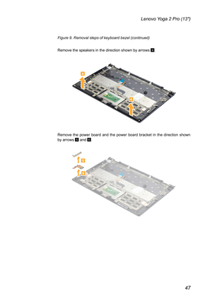 Page 5147
Lenovo Yoga 2 Pro (13″)
Figure 9. Removal steps of keyboard bezel (continued)
Remove the speakers in the direction shown by arrows 4.
4
4
Remove the power board and the power board bracket in the direction shown by arrows 5 and 6.
5
6 