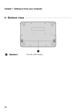Page 14
Chapter 1. Getting to know your computer
10
Bottom view  - - - - - - - - - - - - - - - - - - - - - - - - - - - - - - - - - - - - - - - - - - - - - - - - - - - - - - - - - - - - - - -  - - - - - - - - - - - - - - - - - - - - - - - - - - - 
a
aSpeakersProvide audio output. 
