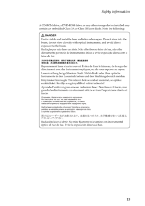 Page 19Safety information
15
A CD-ROM drive, a DVD-ROM drive, or any other storage device installed may 
contain an embedded Class 3A or Class 3B laser diode. Note the following:
DANGER
Emits visible and invisible laser radiation when open. Do not stare into the 
beam, do not view directly with optical instruments, and avoid direct 
exposure to the beam.
Radiação por raio laser ao abrir. Não olhe fixo no feixe de luz, não olhe 
diretamente por meio de instrumentos óticos e evite exposição direta com o 
feixe de...
