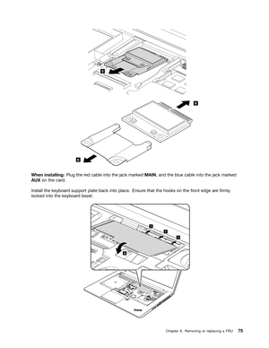 Page 81

 

:KHQ
LQVWDOOLQJ 3OXJWKHUHG FDEOH LQWRWKH MDFN PDUN HG0$,1 DQG WKHEOXH FDEOH LQWRWKH MDFN PDUN HG
$
8; RQWKH FDUG
,QVWDOO
WKHNH\ERDU GVXSSRU WSODW HEDFN LQWRSODFH (QVXUHWKDW WKHKRRNV RQWKH IURQW HGJH DUH1UPO\
ORFN
HGLQWRWKH NH\ERDU GEH ]HO 
  &KDSW
HU   5HPRYLQJ RUUHSODFLQJ D)58  
5  
6 6  
2 1
1
1   