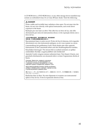 Page 19Safety information 
A CD-ROM drive, a DVD-ROM drive, or any other storage device installed may 
contain an embedded Class 3A or Class 3B laser diode. Note the following: 
DANGER 
Emits visible and invisible laser radiation when open. Do not stare into the 
beam, do not view directly with op tical instruments, and avoid direct 
exposure to the beam. 
Radiação por raio laser ao abrir. Não olhe fixo no feixe de luz, não olhe 
diretamente por meio de instrumentos  óticos e evite exposição direta com o 
feixe...