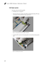 Page 36    
     
Lenovo B8080 Hardware Maintenance Manual 
1020 Right speaker 
For access, remove the following FRU: 
• “1010 Rear cover ” on page 28 
1.	  Disconnect the power supply to the tabl et by detaching the battery FPC from 
its connector on the main  board using a guitar pick. 
Figure 2-1. Disconnecting the power supply of the tablet 
2.	 Unlock the FPC connector of the right sp eaker on the sub board using a guitar 
pick. 
Figure 2-2. Unlocking the connector 
32  