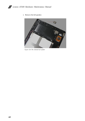 Page 72Lenovo A7600 Hardware Maintenance Manual
68
4.Remove the left speaker.
Figure 12-4 The removed left speaker 