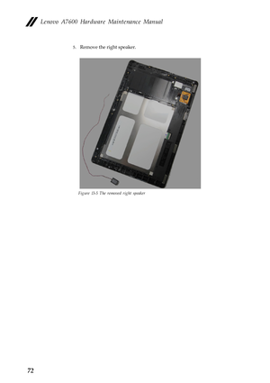 Page 76Lenovo A7600 Hardware Maintenance Manual
72
5.Remove the right speaker.
Figure 13-5 The removed right speaker 