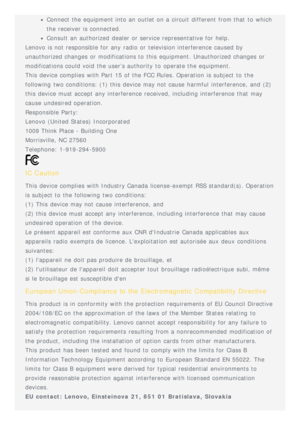 Page 24Connect the equipment into an outlet on a circuit  different from that  to  which
the receiver is connected.
Consult an authorized  dealer or service representative for help.
Lenovo is not responsible for any radio or television interference caused  by
unauthorized changes  or modifications to  this  equipment. Unauthorized changes  or
modifications could void  the user’s authority  to  operate the equipment.
This  device complies with Part 15 of the FCC Rules. Operation is subject to  the
following  two...