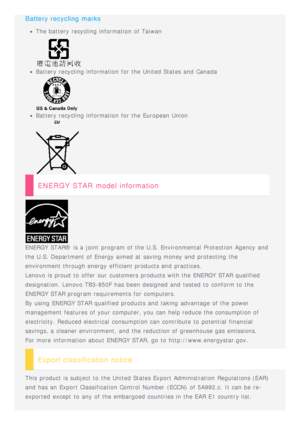 Page 27Battery  recycling  marks
The battery  recycling information of Taiwan
Battery recycling information for the United States and  Canada
Battery recycling information for the European Union
ENERGY STAR model information
ENERGY STAR® is a joint  program of the U.S.  Environmental  Protection  Agency  and 
the U.S.  Department of Energy aimed at saving money and  protecting the
environment through energy efficient products and  practices.
Lenovo is proud  to  offer  our customers products with the ENERGY...